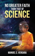 Cover: No Greater Faith than that of Science - Manuel Vergara
