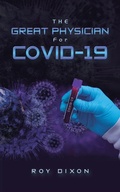 Cover: The Great Physician for Covid-19 - AUTHORHOUSE