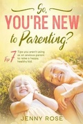Cover: So you're New to Parenting? - Self-Help Publishing