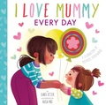 Cover: I Love Mummy Every Day - Little Tiger