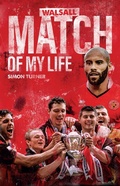 Cover: Walsall Match of My Life - Pitch Publishing Ltd