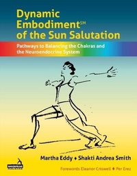 Abbildung von: Dynamic Embodiment (R) of the Sun Salutation - Handspring Publishing Limited
