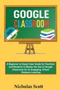 Cover: Google Classroom 2020 and Beyond - C.U Publishing LLC