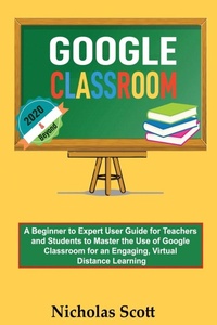 Enlarge image Cover: Google Classroom 2020 and Beyond - C.U Publishing LLC
