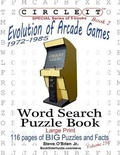 Cover: Circle It, Evolution of Arcade Games, 1972-1985, Book 2, Word Search, Puzzle Book - Lowry Global Media LLC