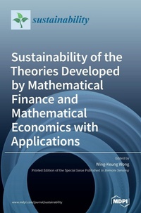 Enlarge image Cover: Sustainability of the Theories Developed by Mathematical Finance and Mathematical Economics with Applications - MDPI AG
