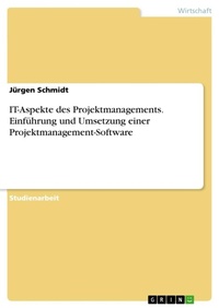 Abbildung von: IT-Aspekte des Projektmanagements. Einfuehrung und Umsetzung einer Projektmanagement-Software - GRIN Verlag