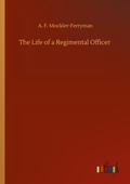 Cover: The Life of a Regimental Officer - Outlook Verlag