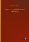 Cover: Froebel as a pioneer in modern psychology - Outlook Verlag