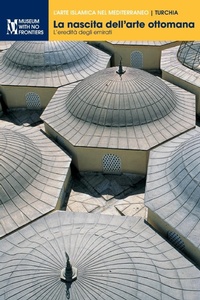 Abbildung von: La nascita dell'arte ottomana - Museum Ohne Grenzen (Museum With No Frontiers)