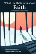 Cover: What the Bible says about Faith - Harold Nwariaku