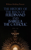 Cover: The History of the Reign of Ferdinand and Isabella the Catholic (Vol. 1-3) - e-artnow
