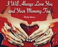 Cover: I Will Always Love You and Your Mommy Too - Philip Mann