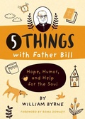 Cover: 5 Things with Father Bill - Loyola Press
