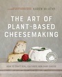 Cover: The Art of Plant-Based Cheesemaking, Second Edition - New Society Publishers