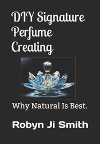 Abbildung von: DIY Signature Perfume Creating - R. R. Bowker