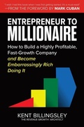 Cover: Entrepreneur to Millionaire: How to Build a Highly Profitable, Fast-Growth Company and Become Embarrassingly Rich Doing It - McGraw-Hill Education