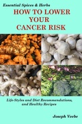 Bild: How to Lower Your Cancer Risk: Life-Style and Diet Recommendations and Healthy Recipes (Essential Spices and Herbs, #7) - Essential Spices and Herbs
