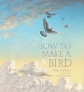 Cover: How to Make a Bird - Candlewick Press,U.S.