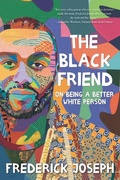 Cover: The Black Friend: On Being a Better White Person - Candlewick Press,U.S.