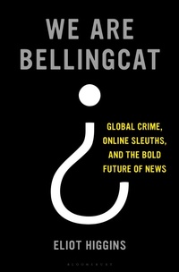 Enlarge image Cover: We are Bellingcat - Bloomsbury USA