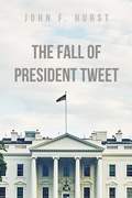 Cover: The Fall of President Tweet - Dorrance Publishing Co.