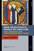 Cover: John Miles Foley's World of Oralities - Arc Humanities Press