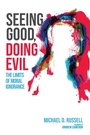 Cover: Seeing Good, Doing Evil - Wipf & Stock Publishers