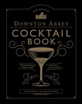 Cover: The Official Downton Abbey Cocktail Book - Weldon Owen