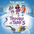 Cover: Trouble at Table 5 #4: I Can't Feel My Feet - HarperCollins
