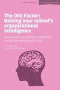Cover: The OIQ Factor: Raising Your School's Organizational Intelligence: How Schools Can Become Cognitively, Socially and Emotionally Smart - John Catt Educational Ltd