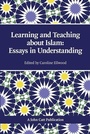 Cover: Teaching and Learning About Islam: Essays in Understanding - John Catt Educational Ltd