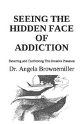 Cover: Seeing the Hidden Face of Addiction - Metaterra Publications