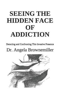 Enlarge image Cover: Seeing the Hidden Face of Addiction - Metaterra Publications