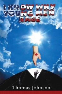 Enlarge image Cover: I Know Why Young Men Rage - Goldtouch Press, LLC