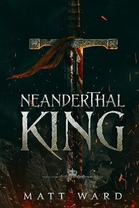 Enlarge image Cover: Neanderthal King - Myrmani LLC