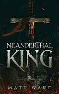 Cover: Neanderthal King - Myrmani LLC