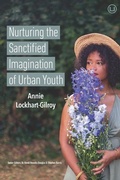 Cover: Nurturing the Sanctified Imagination of Urban Youth - Urban Loft Publishers