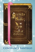 Cover: Secrets of a Healer - Magic of Esthetics - Constance Santego