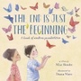 Cover: The End Is Just the Beginning - Crown Books for Young Readers