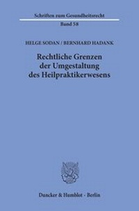 Abbildung von: Rechtliche Grenzen der Umgestaltung des Heilpraktikerwesens. - Duncker & Humblot