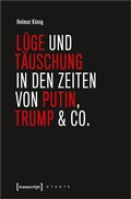 Cover: L&uuml;ge und T&auml;uschung in den Zeiten von Putin, Trump & Co. - transcript