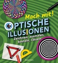 Cover: Mach mit! - Optische Illusionen: Zeichnen, ausmalen, basteln, r&auml;tseln, spielen! Das Aktivbuch f&uuml;r Kinder ab 6 Jahren - Bassermann