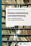 Cover: Zwischen Aufarbeitung und Geheimhaltung - Berliner Wissenschafts-Verlag