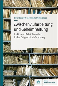 Abbildung von: Zwischen Aufarbeitung und Geheimhaltung - Berliner Wissenschafts-Verlag