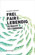 Cover: Frei, fair und lebendig - Die Macht der Commons - transcript