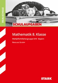 Abbildung von: STARK Mathematik II/III 8. Klasse - Schulaufgaben Realschule Bayern - Stark Verlag