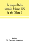 Cover: The voyages of Pedro Fernandez de Quiros, 1595 to 1606 (Volume I) - ALPHA EDITION