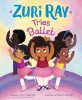 Cover: Zuri Ray Tries Ballet - Quill Tree Books
