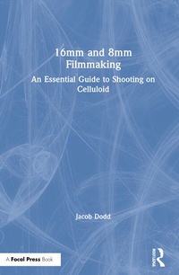 Abbildung von: 16mm and 8mm Filmmaking - Routledge
